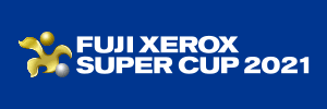 FUJI XEROX SUPER CUP 2021